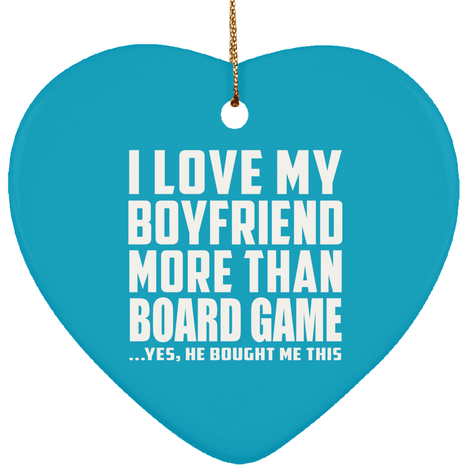 I Love My Boyfriend More Than Board Game - Heart Ornament