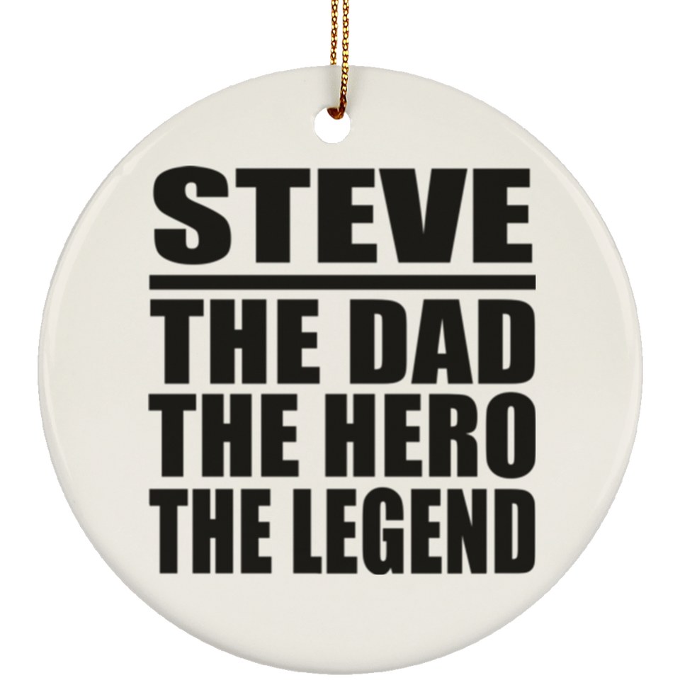 Steve The Dad The Hero The Legend - Circle Ornament
