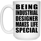 Being Industrial Designer Makes Life Special - 15oz Coffee Mug