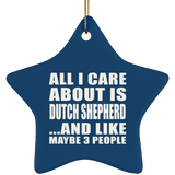 All I Care About Is Dutch Shepherd - Star Ornament