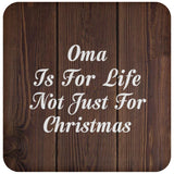 Oma Is For Life Not Just For Christmas - Drink Coaster D