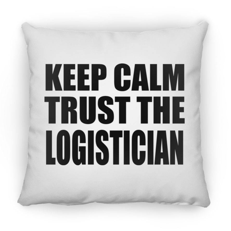 Keep Calm and Trust The Logistician - Throw Pillow