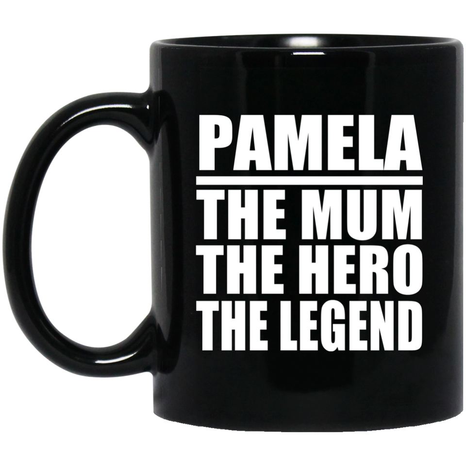 Pamela The Mum The Hero The Legend - 11 Oz Coffee Mug Black