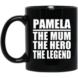 Pamela The Mum The Hero The Legend - 11 Oz Coffee Mug Black