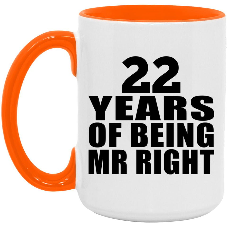 22nd Anniversary 22 Years Of Being Mr Right - 15oz Accent Mug Orange