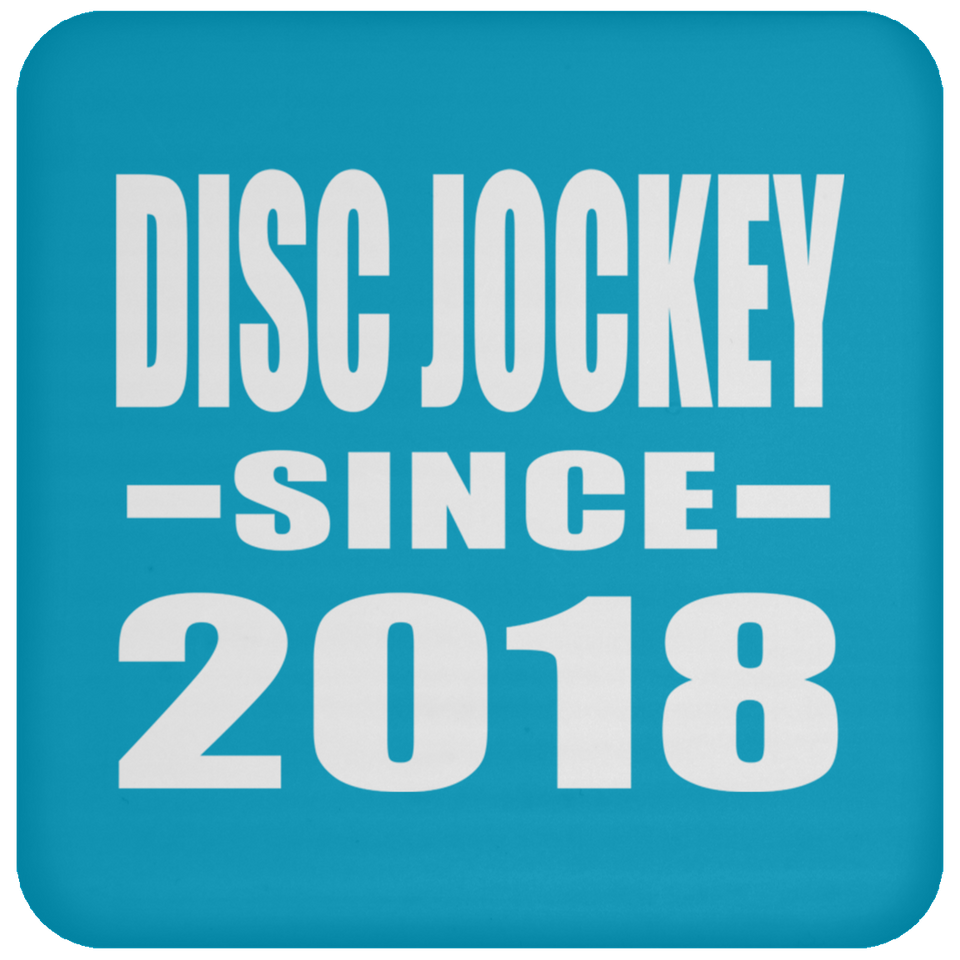 Disc Jockey Since 2018 - Drink Coaster