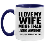 I Love My Wife More Than Learning An Instrument - 11oz Accent Mug Purple