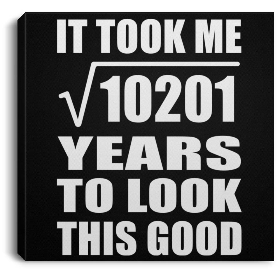 101st Birthday Took Square Root of 10201 Years To Look Good - Canvas Square