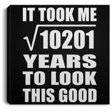 101st Birthday Took Square Root of 10201 Years To Look Good - Canvas Square