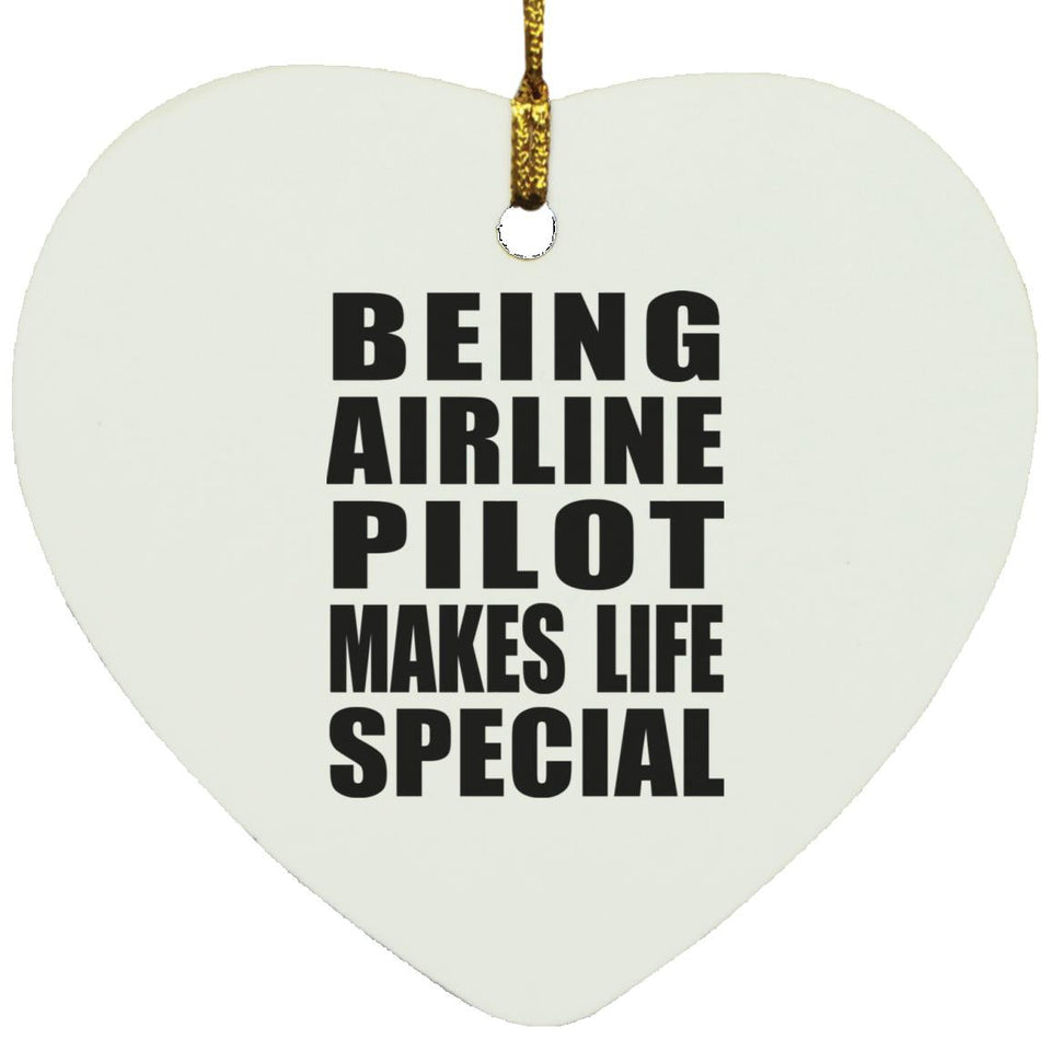 Being Airline Pilot Makes Life Special - Heart Ornament
