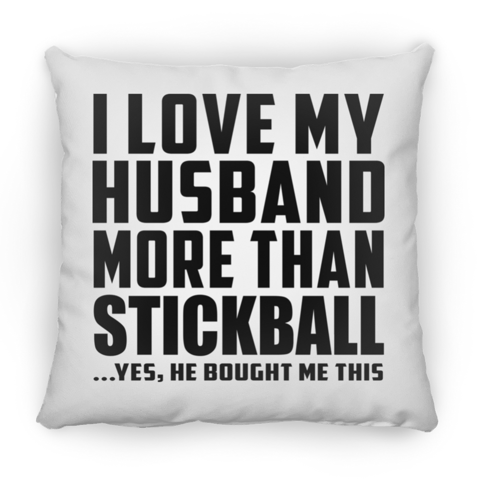 I Love My Husband More Than Stickball - Throw Pillow