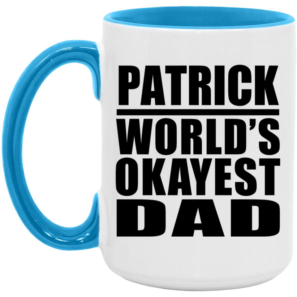 Patrick World's Okayest Dad - 15oz Accent Mug Blue