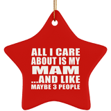 All I Care About Is My Mam - Star Ornament