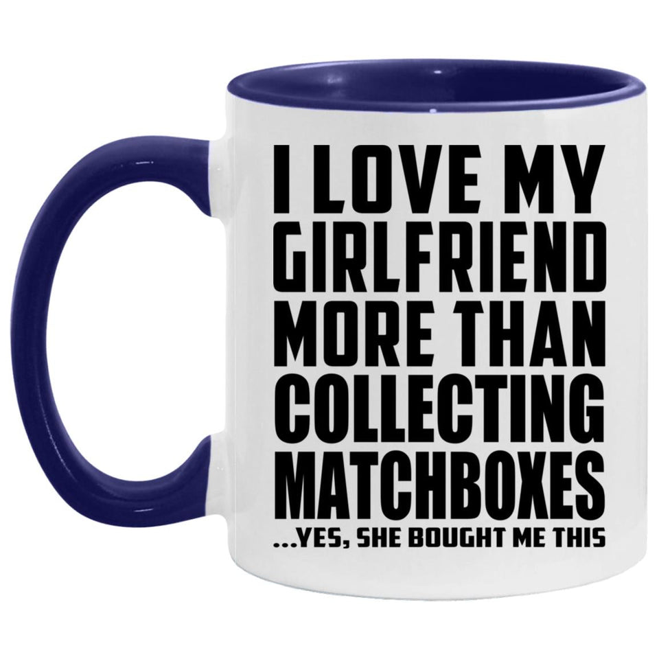 I Love My Girlfriend More Than Collecting Matchboxes - 11oz Accent Mug Purple