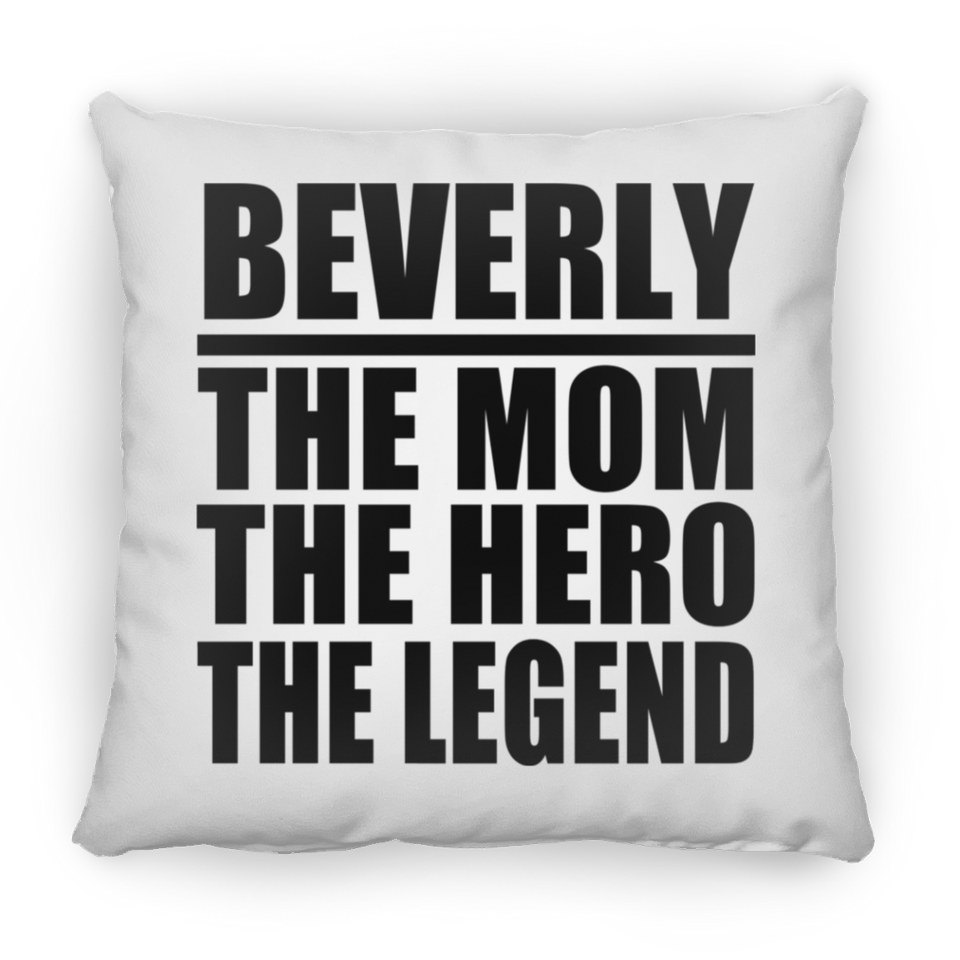 Beverly The Mom The Hero The Legend - Throw Pillow