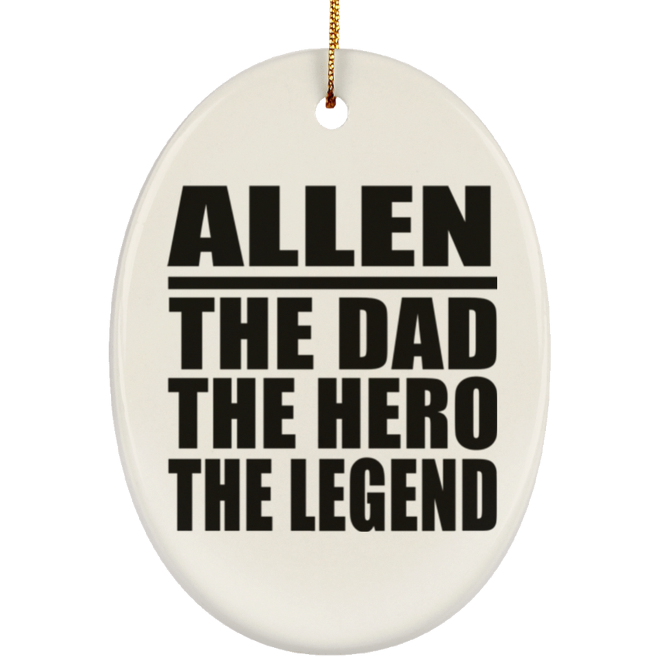 Allen The Dad The Hero The Legend - Oval Ornament