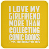I Love My Girlfriend More Than Collecting Comic Books - Drink Coaster