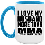 I Love My Husband More Than MMA - 15oz Accent Mug Blue
