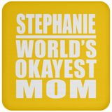 Stephanie World's Okayest Mom - Drink Coaster