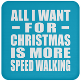 All I Want For Christmas Is More Speed Walking - Coaster