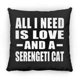 All I Need Is Love And A Serengeti Cat - Throw Pillow Black