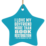 I Love My Boyfriend More Than Book Restoration - Star Ornament