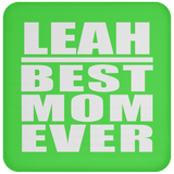 Leah Best Mom Ever - Drink Coaster