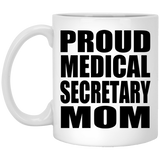 Proud Medical Secretary Mom - 11oz Coffee Mug