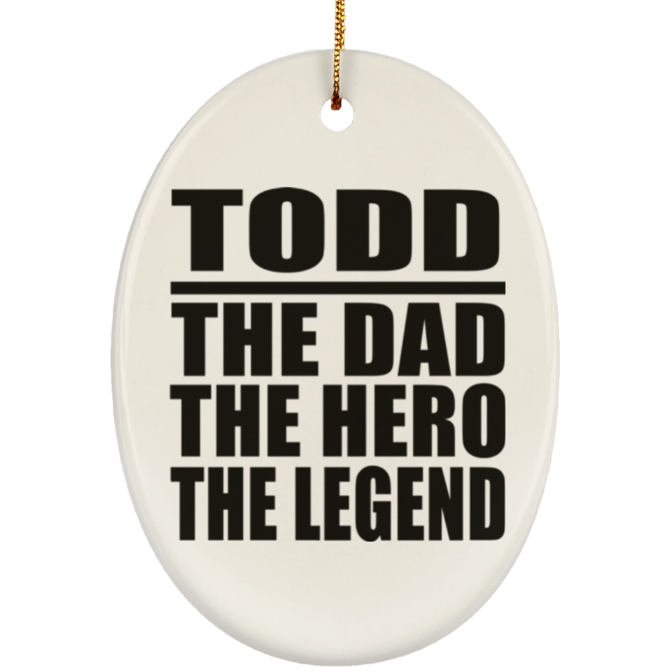 Todd The Dad The Hero The Legend - Oval Ornament