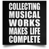 Collecting Musical Works Makes Life Complete - Poster Square