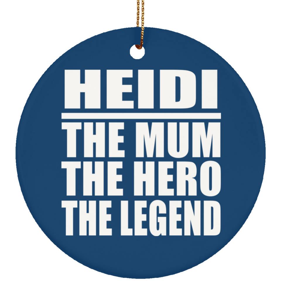 Heidi The Mum The Hero The Legend - Circle Ornament