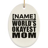 Personalized Gift, Name World's Okayest Mom - Ceramic Ornament