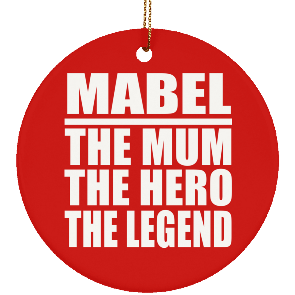 Mabel The Mum The Hero The Legend - Circle Ornament