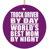 Truck Driver By Day World's Best Mom By Night - Circle Ornament