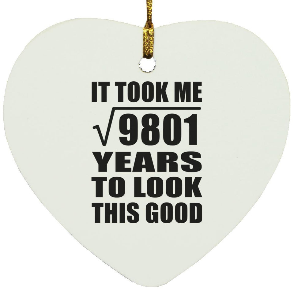 99th Birthday Took Square Root of 9801 Years To Look Good - Heart Ornament