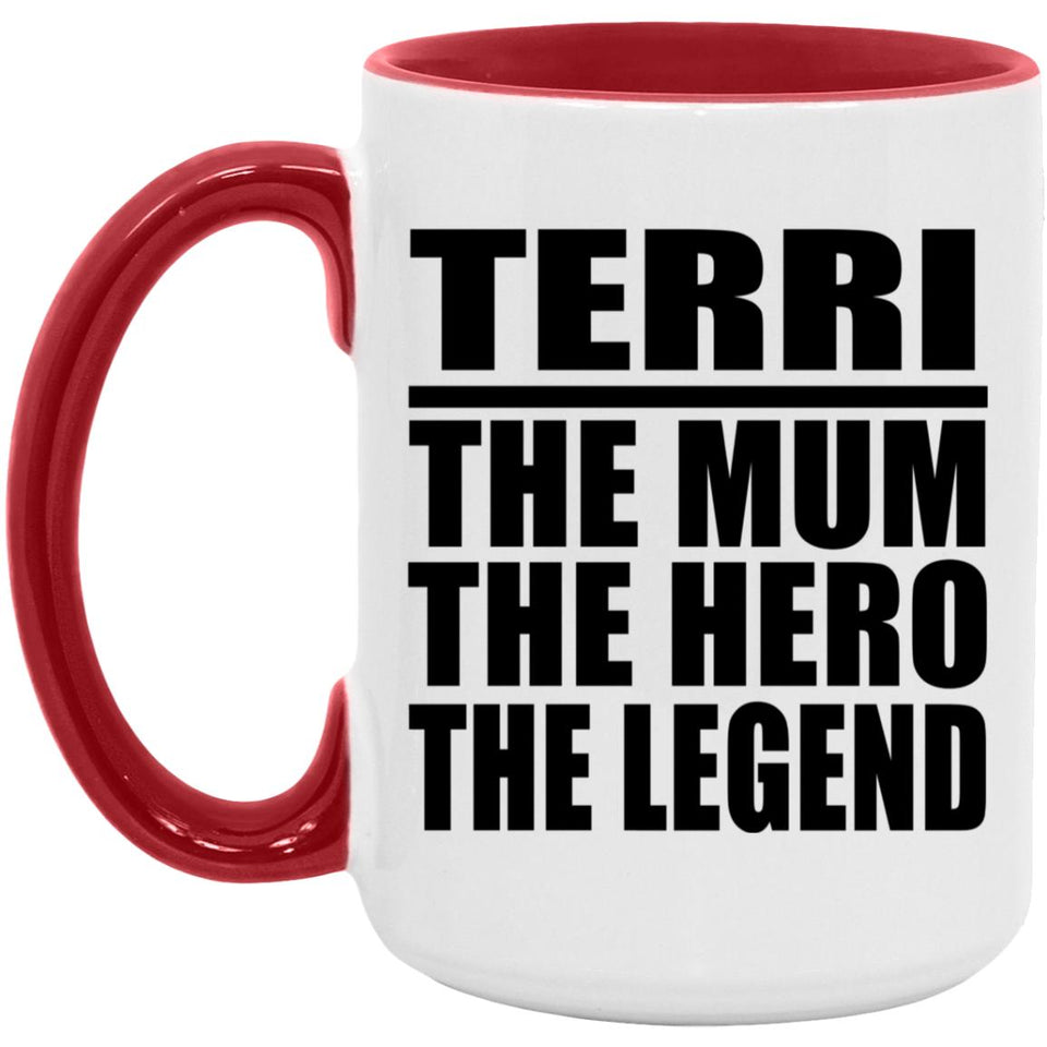 Terri The Mum The Hero The Legend - 15oz Accent Mug Red