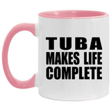 Tuba Makes Life Complete - 11oz Accent Mug Pink