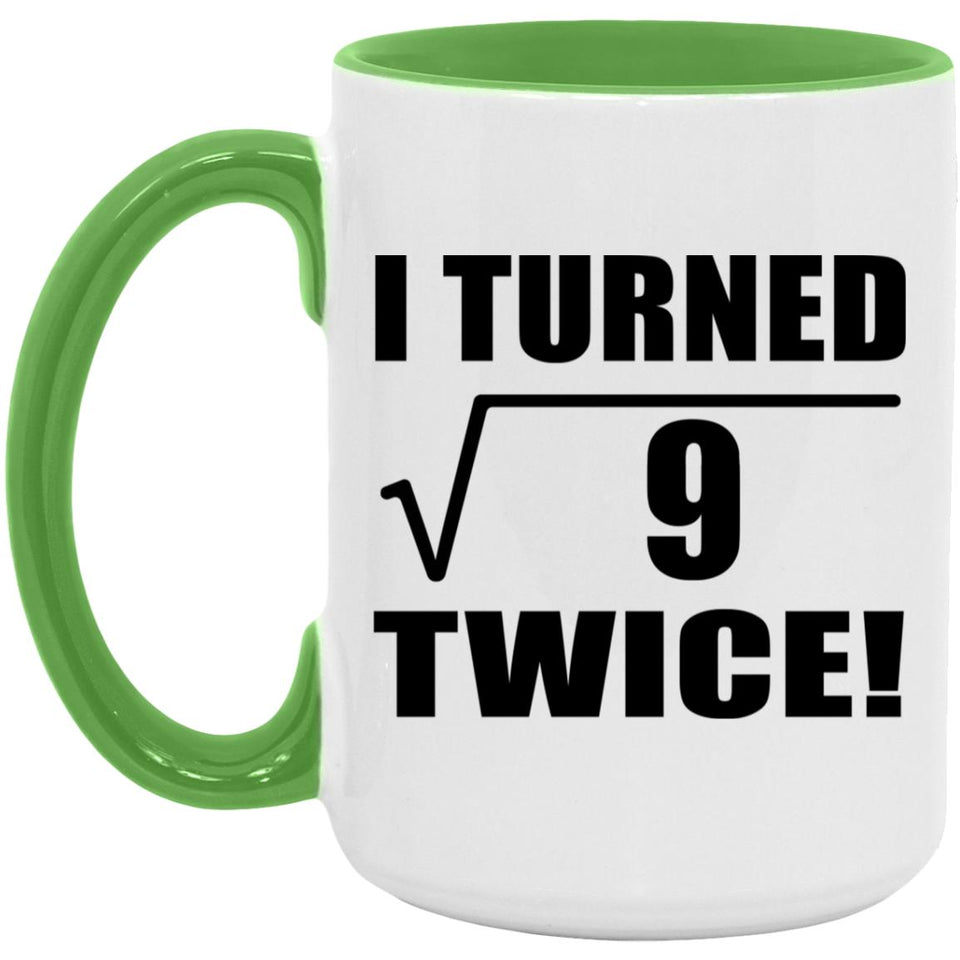 6th Birthday I Turned Square Root of 9 Twice - 15oz Accent Mug Green