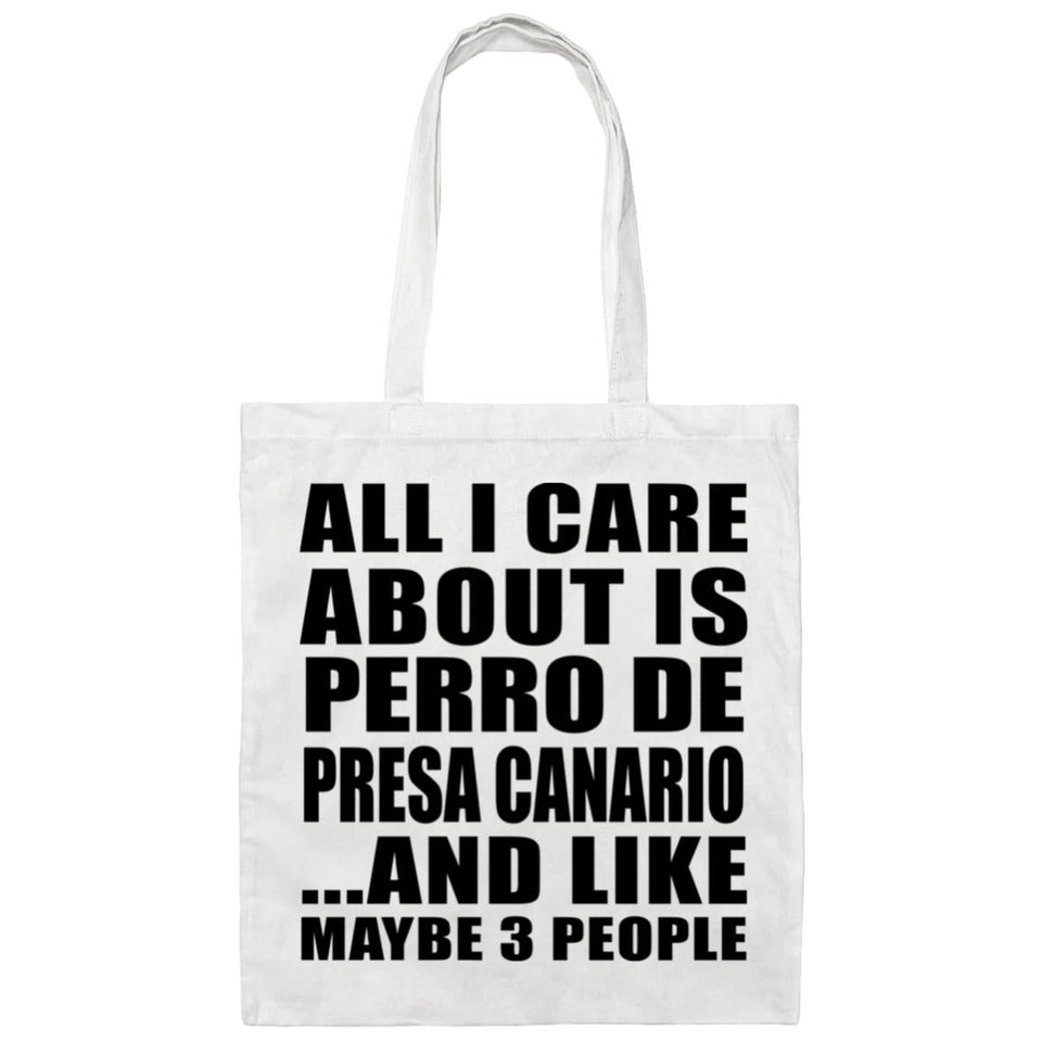 All I Care About Is Perro De Presa Canario - Tote Bag White