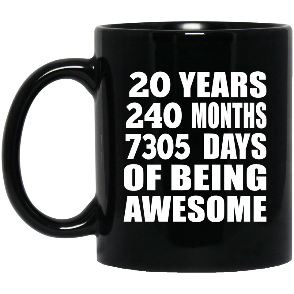 20th Birthday 20 Years 240 Months 7305 Days Of Awesome - 11oz Coffee Mug Black