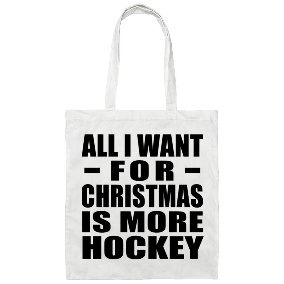 All I Want For Christmas Is More Hockey - Tote Bag White