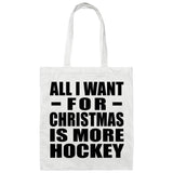 All I Want For Christmas Is More Hockey - Tote Bag White