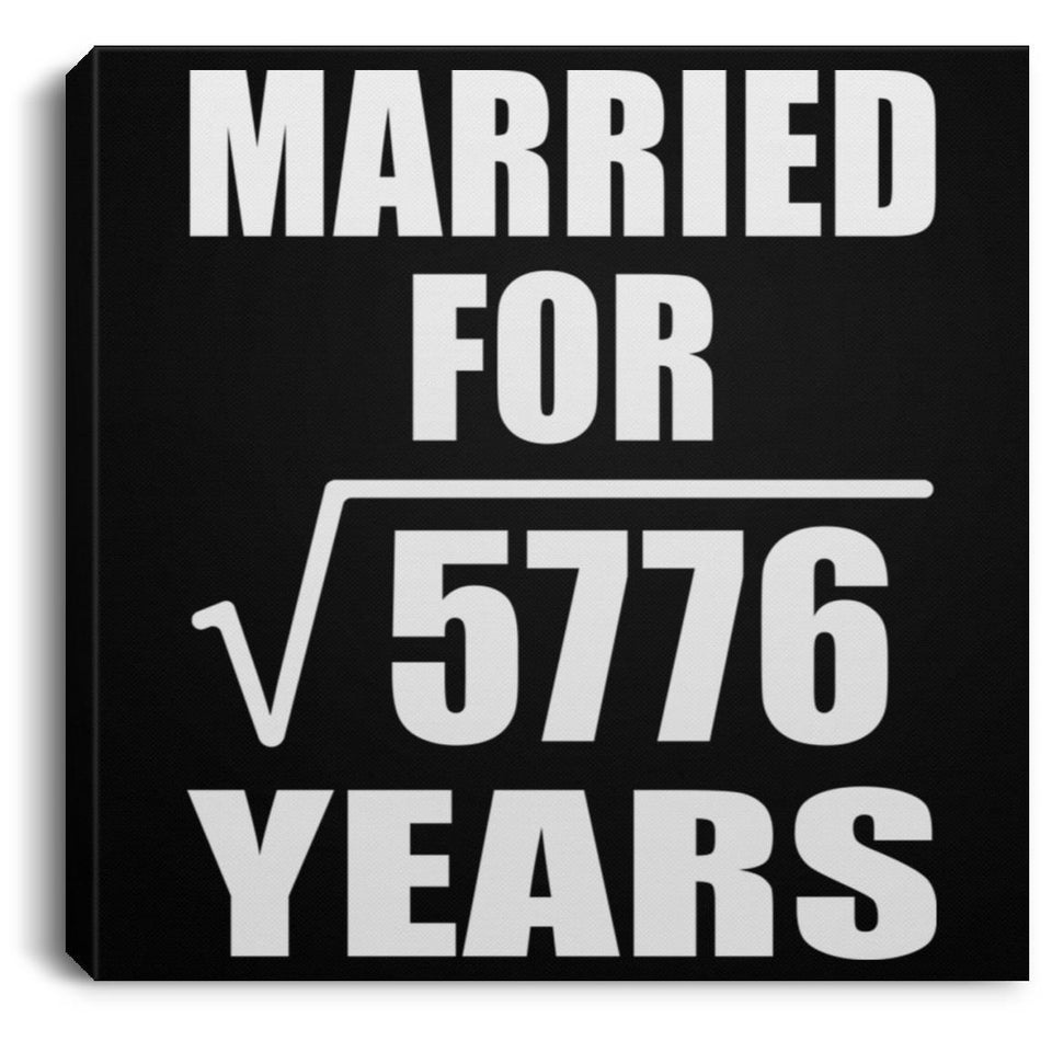 76th Anniversary Married For Square Root of 5776 Years - Canvas Square