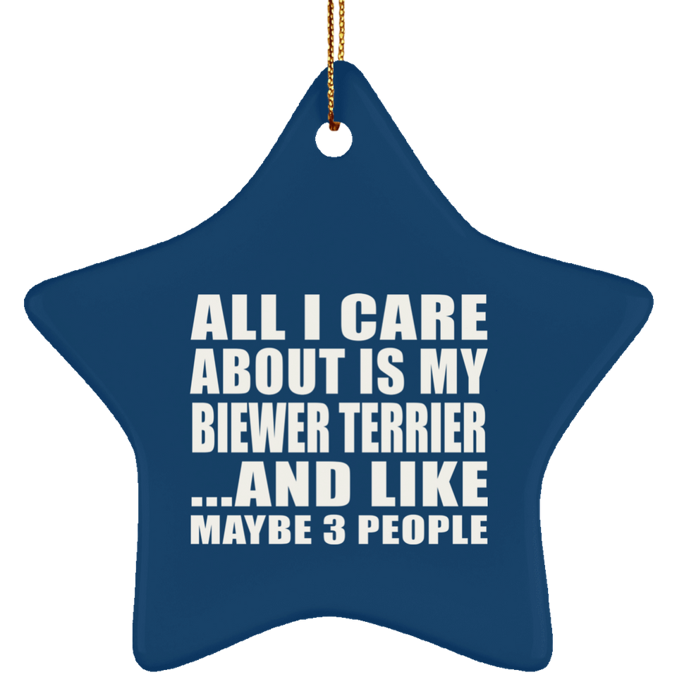 All I Care About Is My Biewer Terrier - Star Ornament