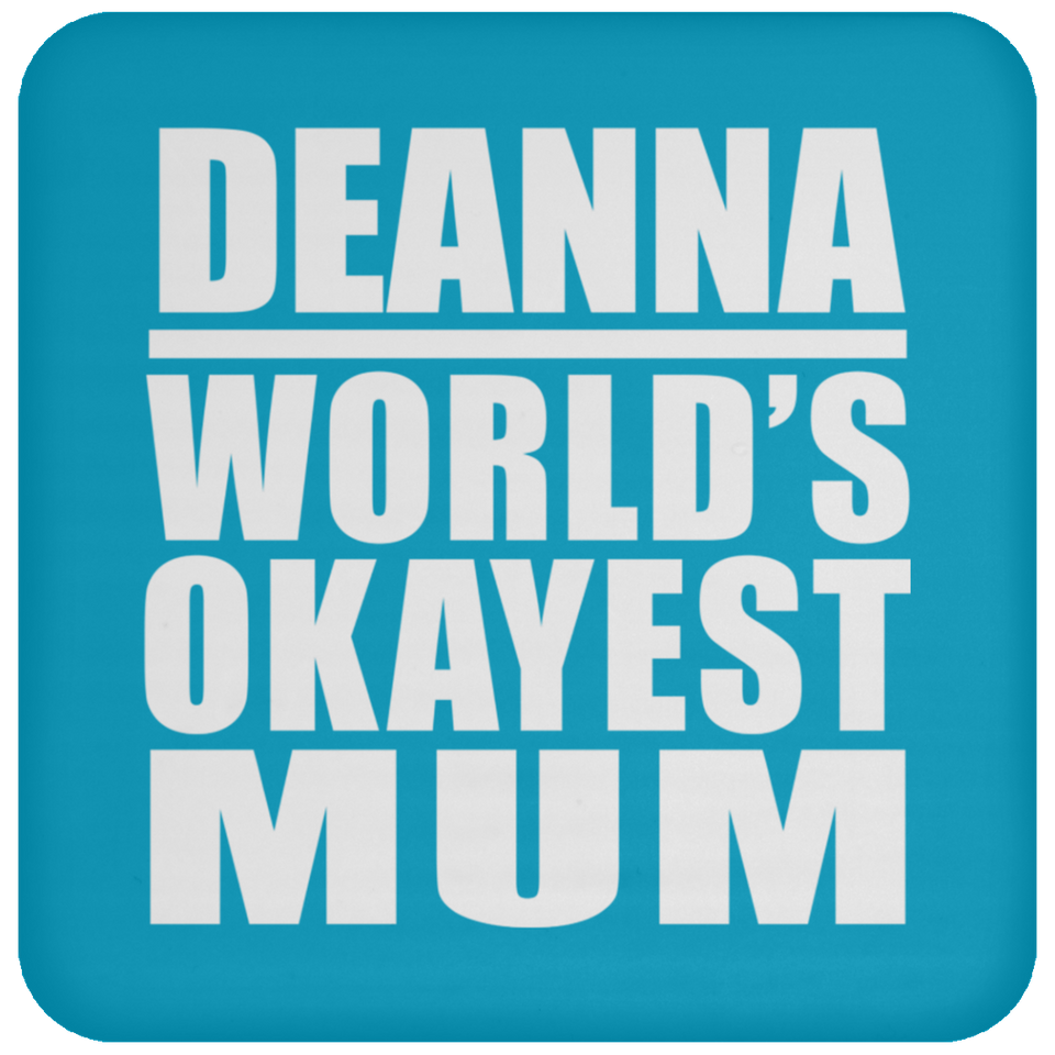 Deanna World's Okayest Mum - Drink Coaster
