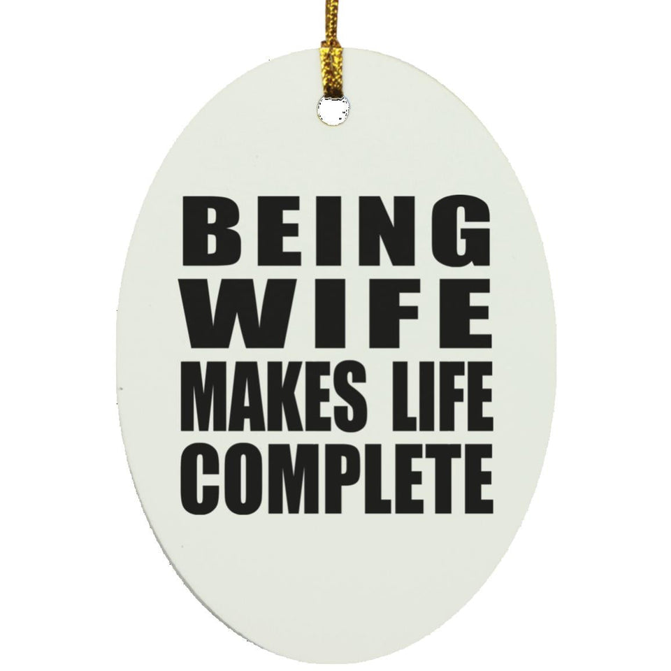 Being Wife Makes Life Complete - Oval Ornament
