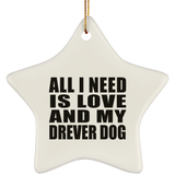 All I Need Is Love And My Drever Dog - Star Ornament
