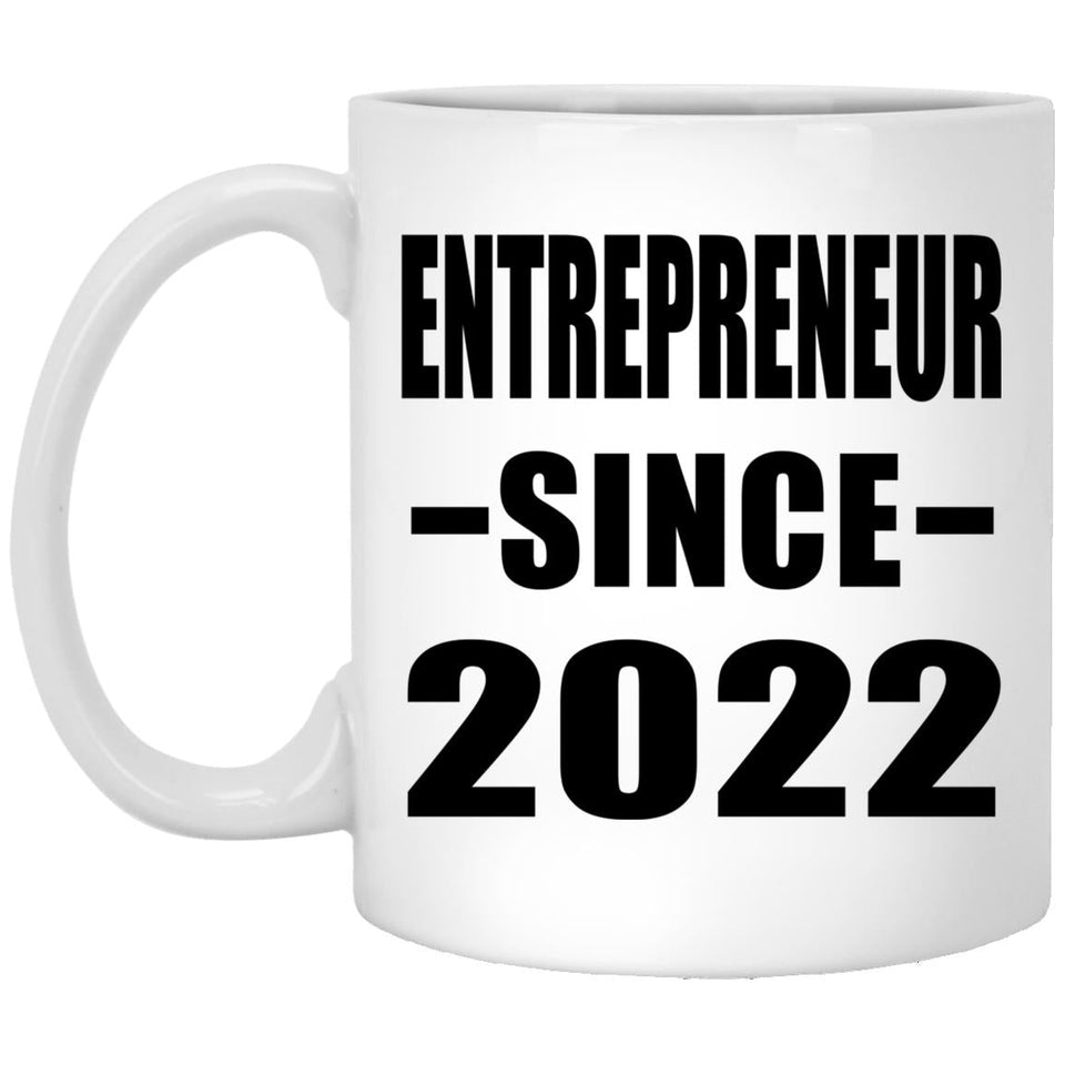 Entrepreneur Since 2022 - 11oz Coffee Mug