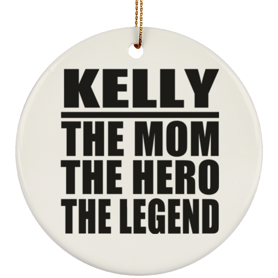 Kelly The Mom The Hero The Legend - Circle Ornament