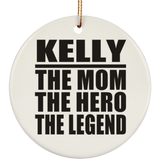 Kelly The Mom The Hero The Legend - Circle Ornament